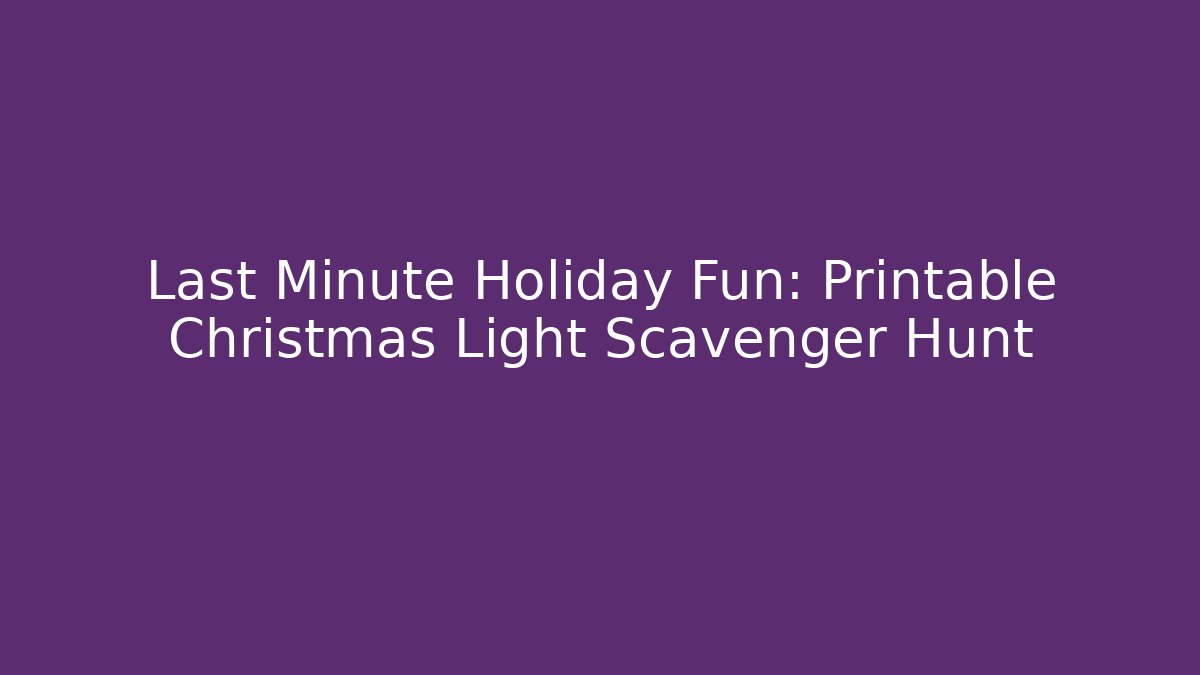 Last Minute Holiday Fun: Printable Christmas Light Scavenger Hunt