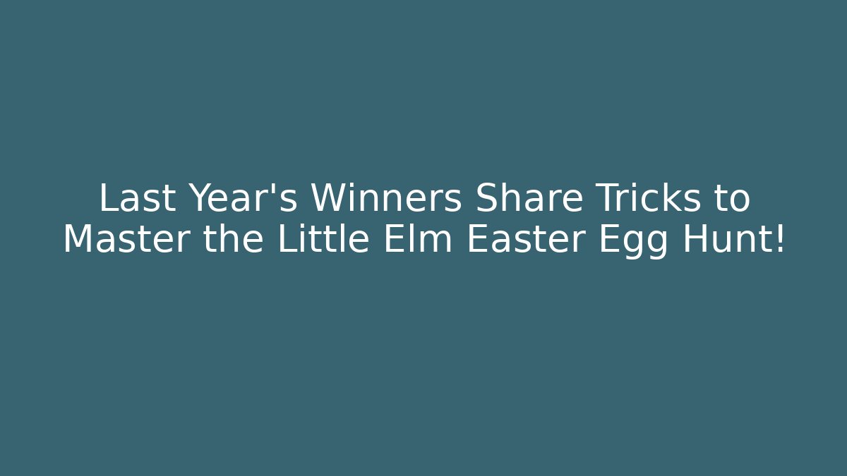 Last Year’s Winners Share Tricks to Master the Little Elm Easter Egg Hunt!