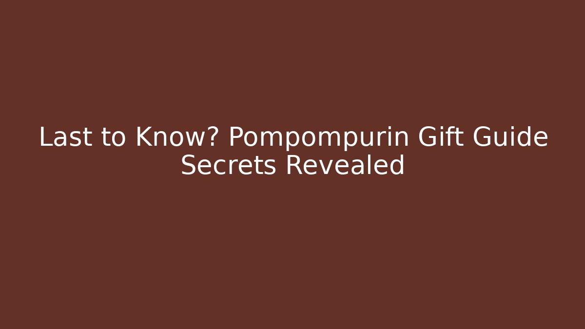 Last to Know? Pompompurin Gift Guide Secrets Revealed
