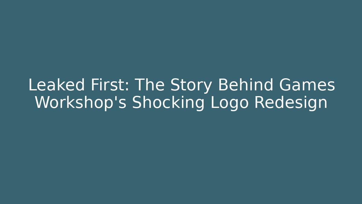 Leaked First: The Story Behind Games Workshop's Shocking Logo Redesign