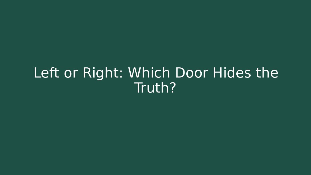 Left or Right: Which Door Hides the Truth? - Andrea Zevedo