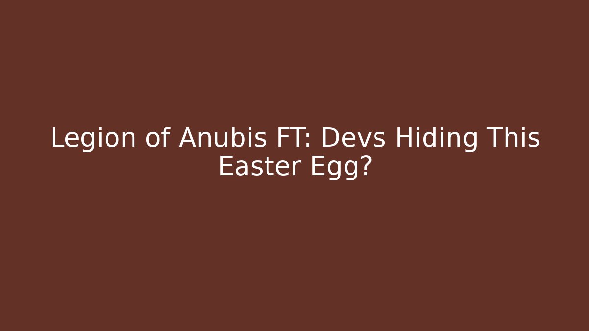 Legion of Anubis FT: Devs Hiding This Easter Egg? - Andrea Zevedo