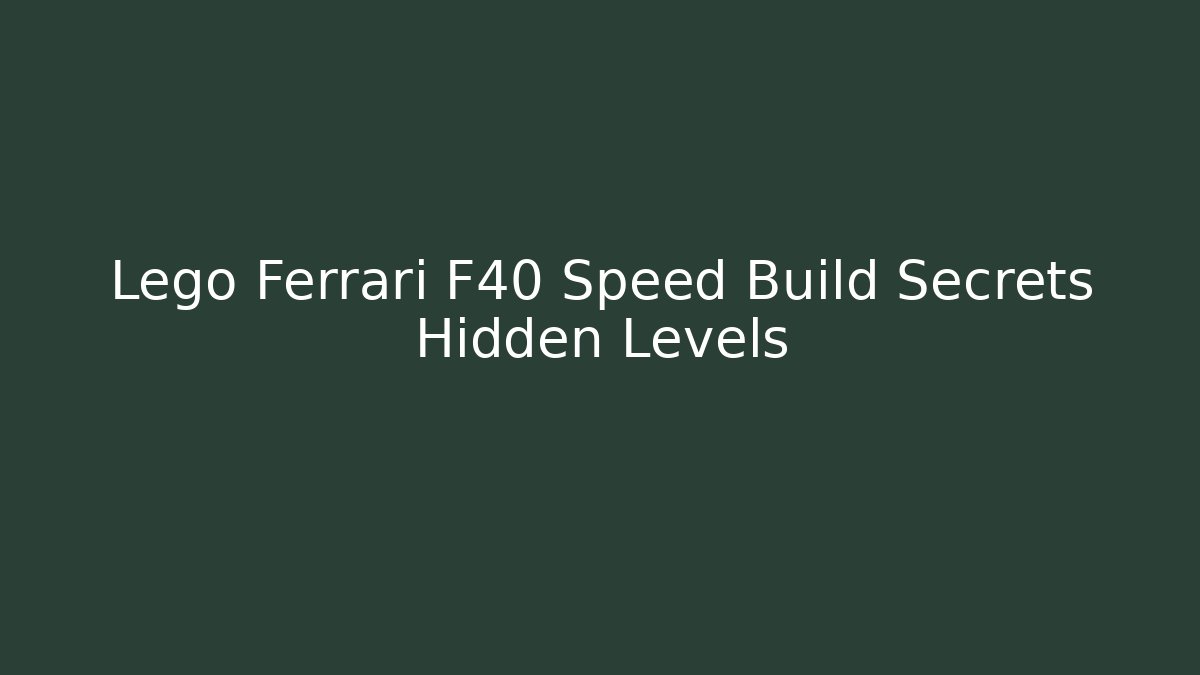 Lego Ferrari F40 Speed Build Secrets Hidden Levels