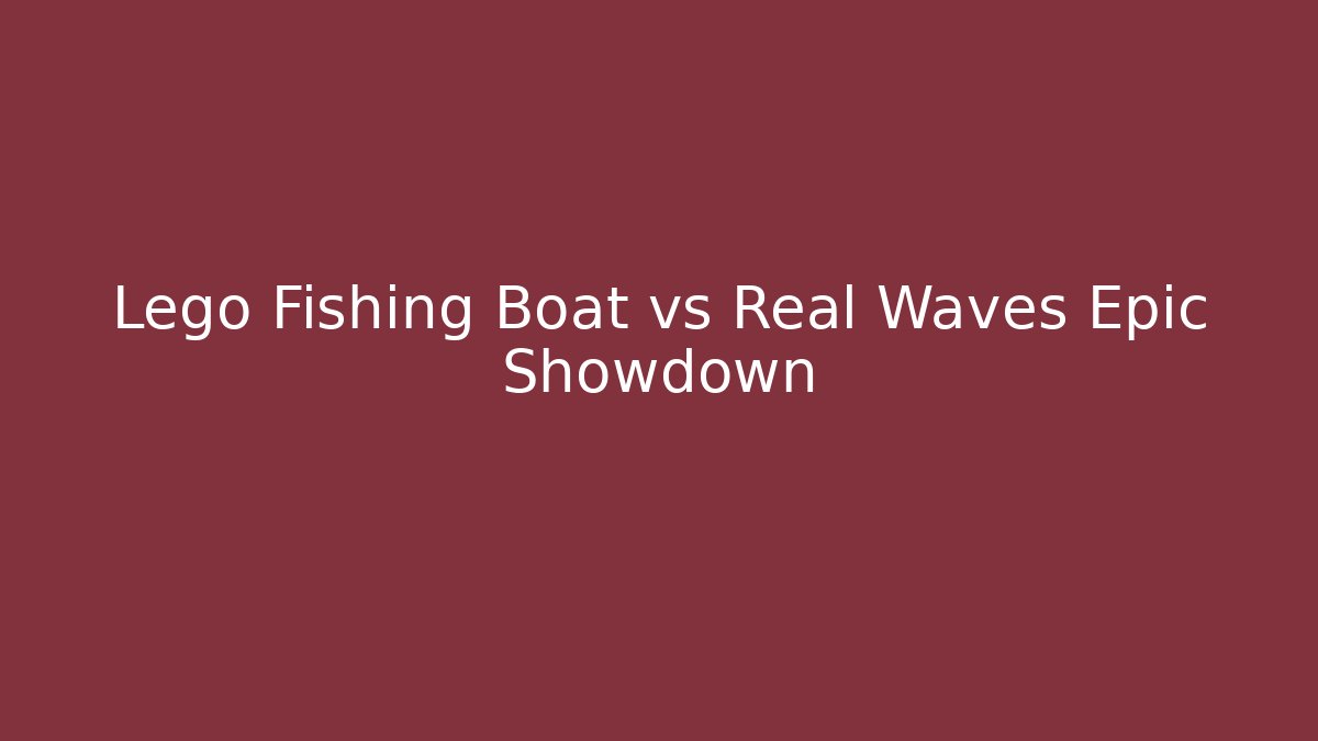 Lego Fishing Boat vs Real Waves Epic Showdown - Andrea Zevedo