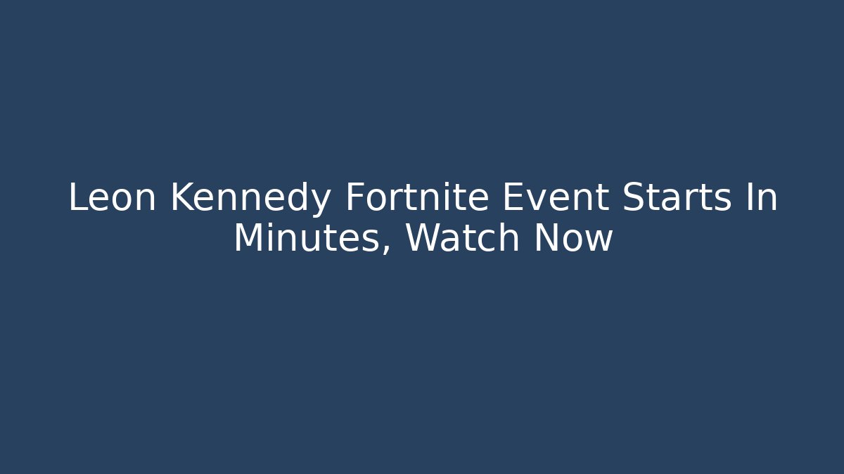 Leon Kennedy Fortnite Event Starts In Minutes, Watch Now