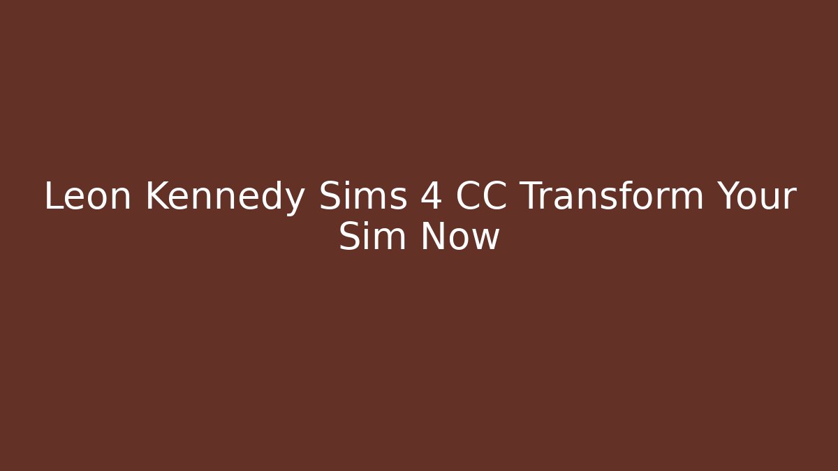 Leon Kennedy Sims 4 CC Transform Your Sim Now