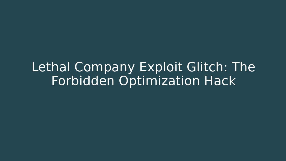 Lethal Company Exploit Glitch: The Forbidden Optimization Hack - Andrea Zevedo