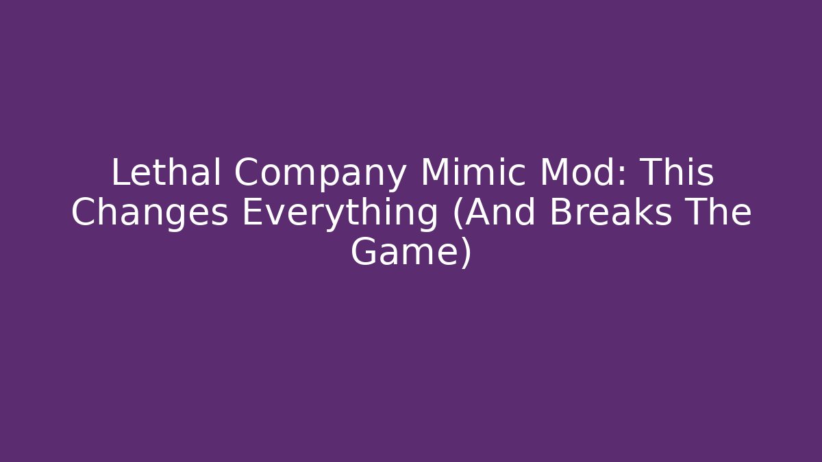 Lethal Company Mimic Mod: This Changes Everything (And Breaks The Game) - Andrea Zevedo