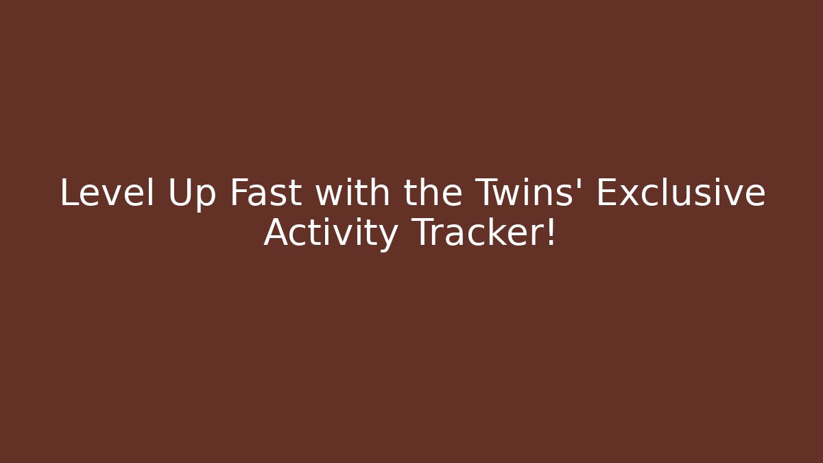 Level Up Fast with the Twins' Exclusive Activity Tracker! - Andrea Zevedo