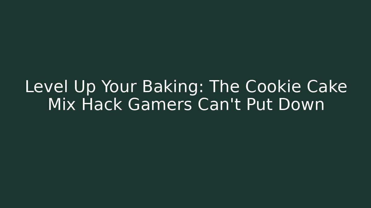 Level Up Your Baking: The Cookie Cake Mix Hack Gamers Can’t Put Down - Andrea Zevedo