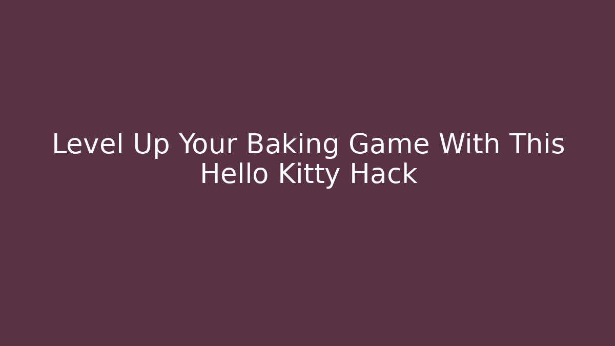 Level Up Your Baking Game With This Hello Kitty Hack