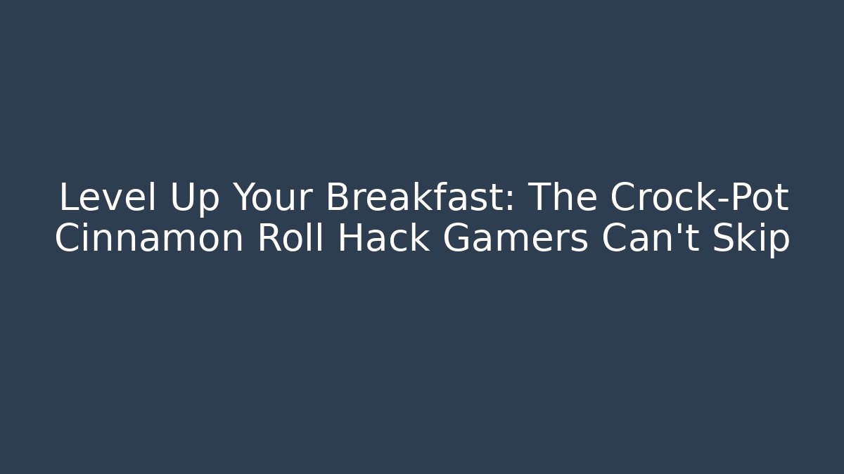 Level Up Your Breakfast: The Crock-Pot Cinnamon Roll Hack Gamers Can't Skip - Andrea Zevedo