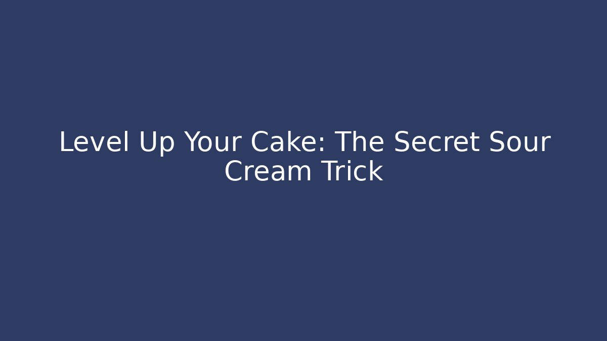 Level Up Your Cake: The Secret Sour Cream Trick - Andrea Zevedo
