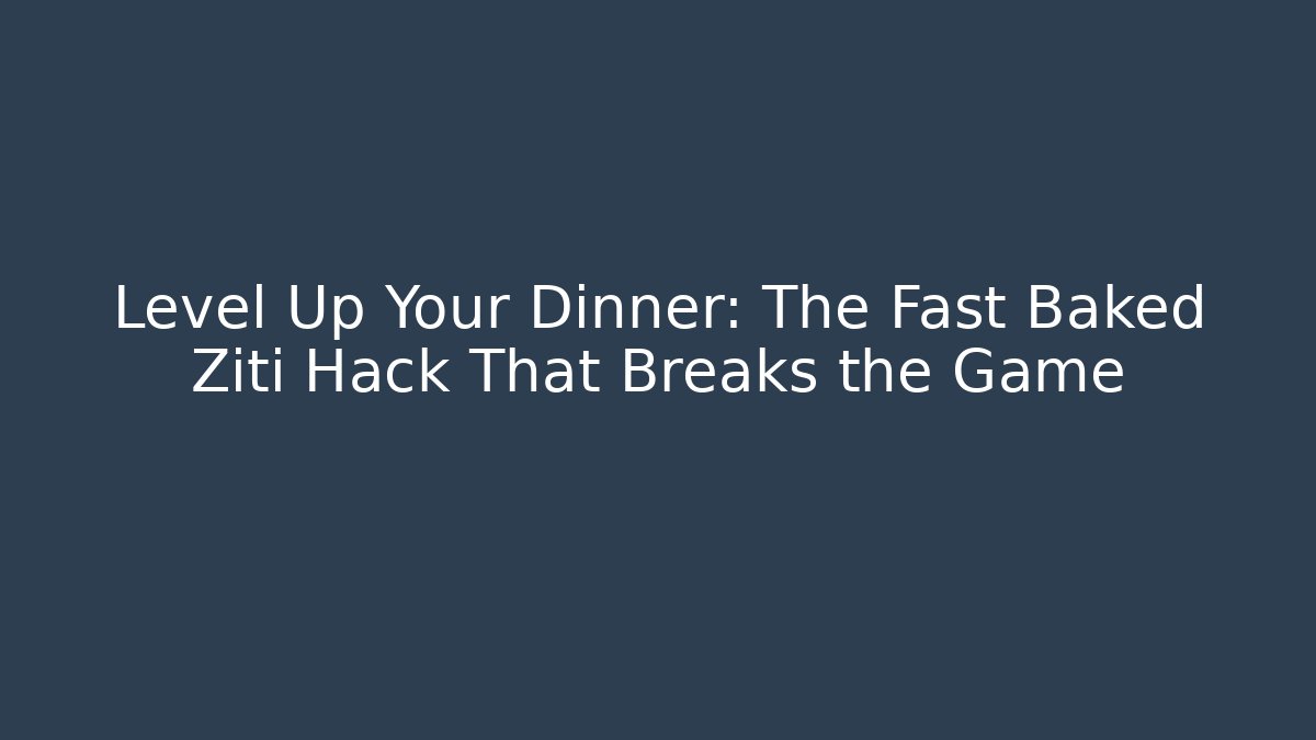 Level Up Your Dinner: The Fast Baked Ziti Hack That Breaks the Game - Andrea Zevedo