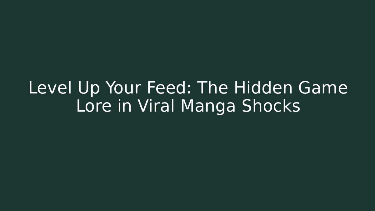 Level Up Your Feed: The Hidden Game Lore in Viral Manga Shocks