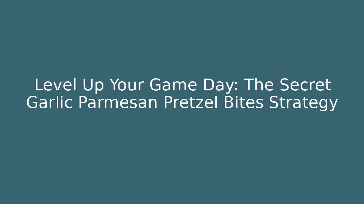 Level Up Your Game Day: The Secret Garlic Parmesan Pretzel Bites Strategy