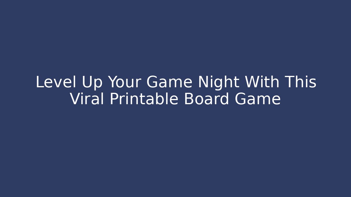 Level Up Your Game Night With This Viral Printable Board Game