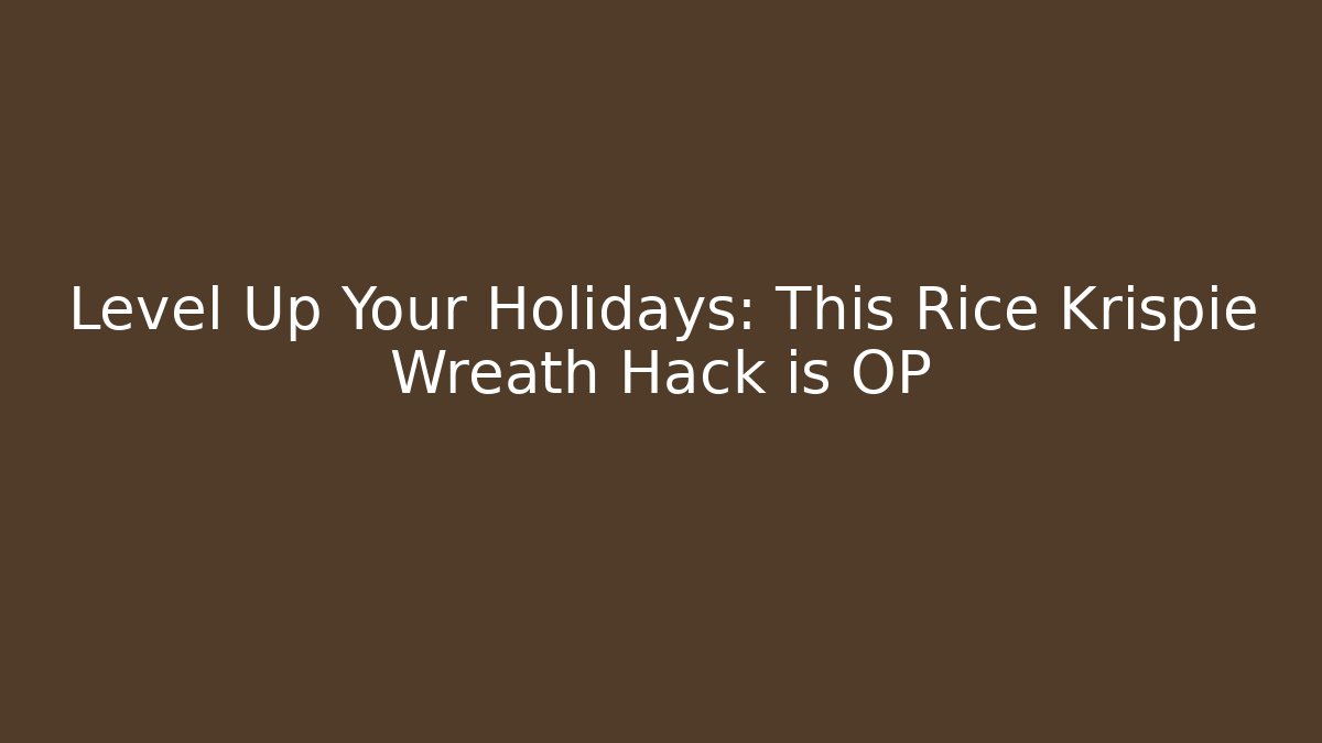 Level Up Your Holidays: This Rice Krispie Wreath Hack is OP