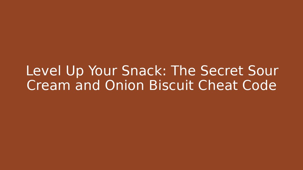 Level Up Your Snack: The Secret Sour Cream and Onion Biscuit Cheat Code - Andrea Zevedo