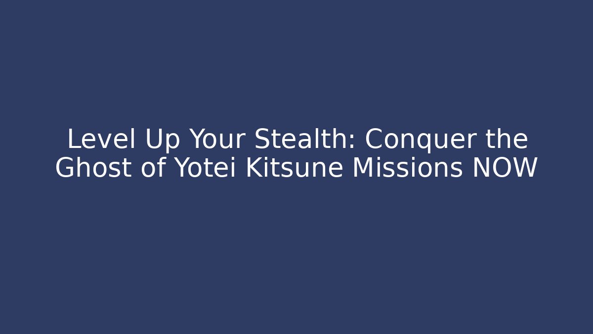 Level Up Your Stealth: Conquer the Ghost of Yotei Kitsune Missions NOW