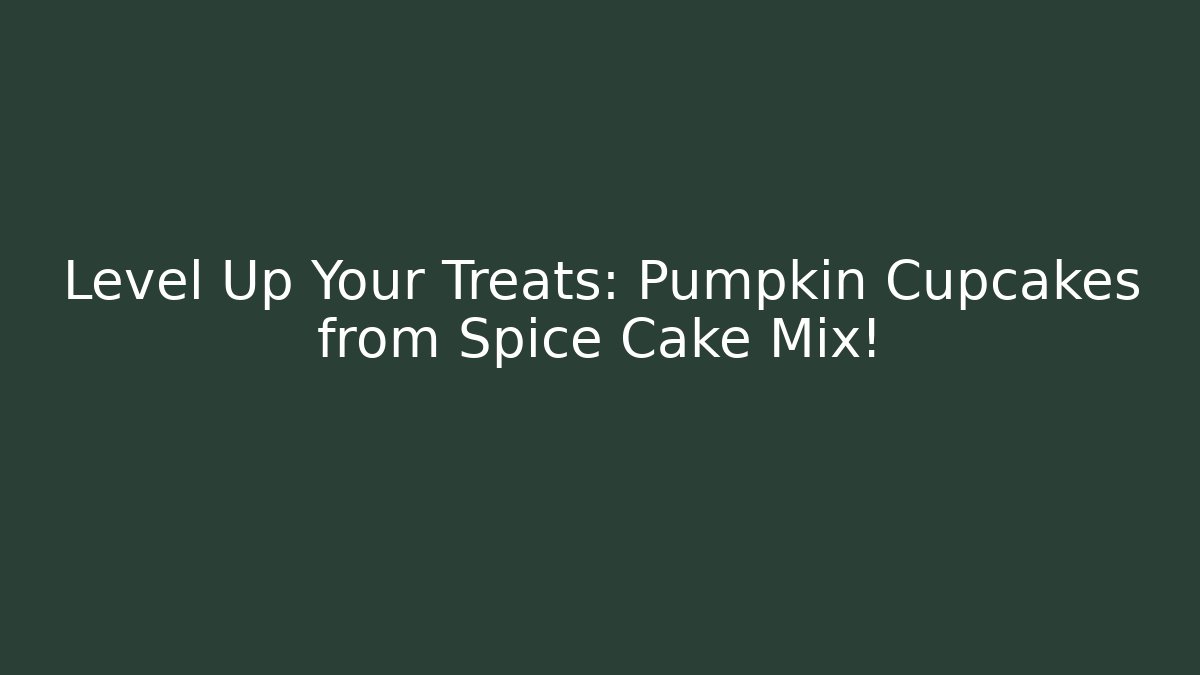 Level Up Your Treats: Pumpkin Cupcakes from Spice Cake Mix!
