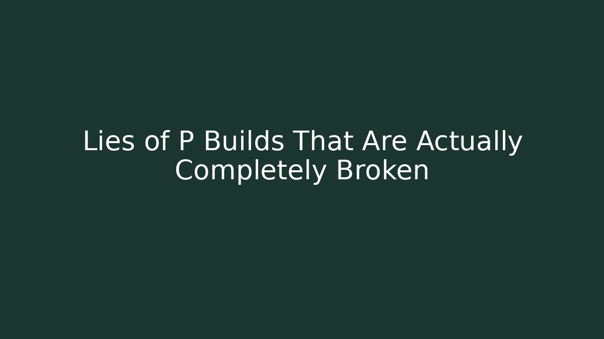 Lies of P Builds That Are Actually Completely Broken