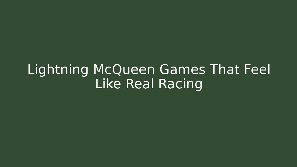 Lightning McQueen Games That Feel Like Real Racing - Andrea Zevedo