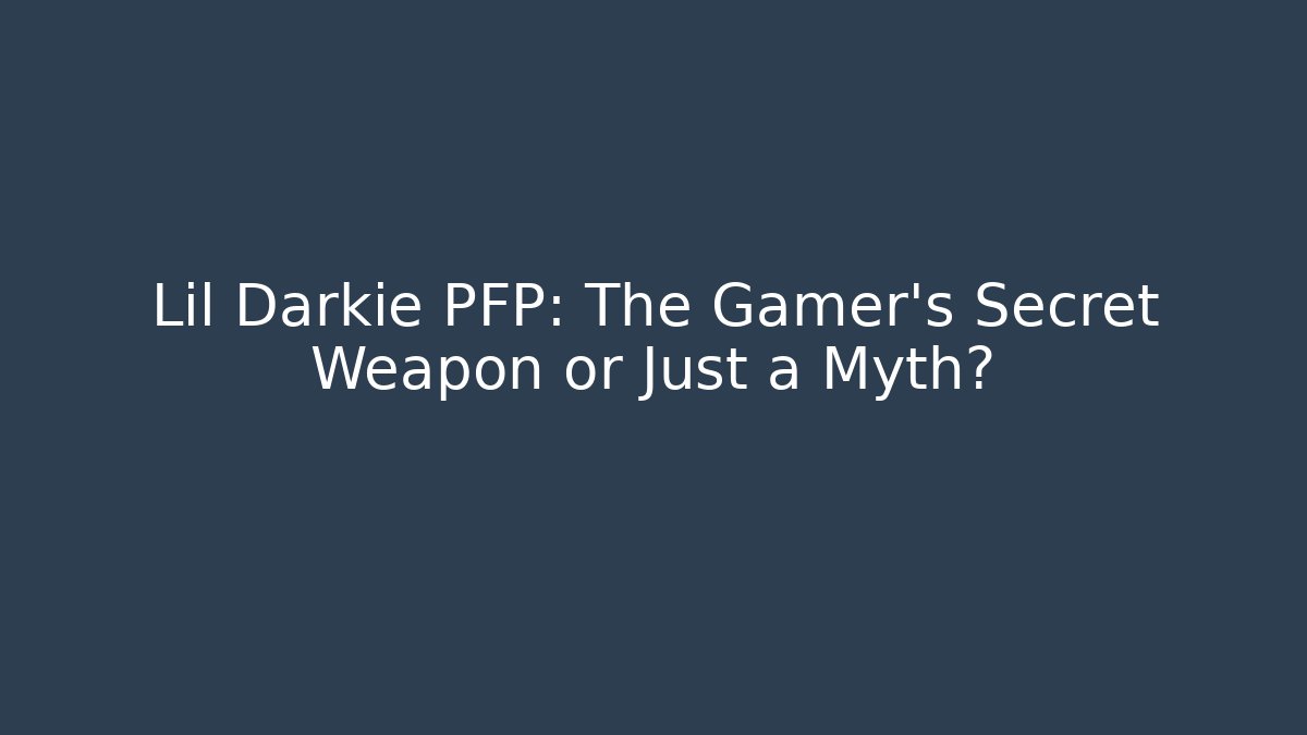 Lil Darkie PFP: The Gamer's Secret Weapon or Just a Myth?