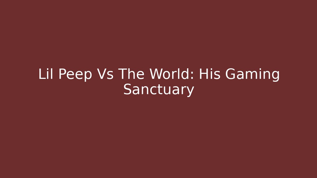 Lil Peep Vs The World: His Gaming Sanctuary