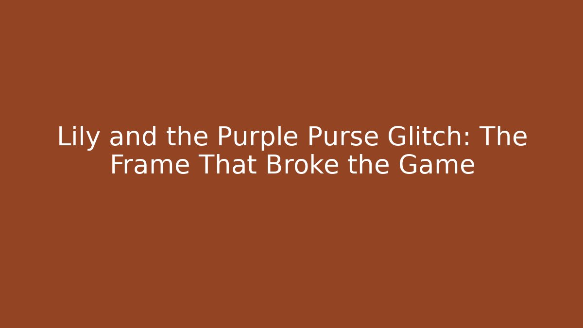 Lily and the Purple Purse Glitch: The Frame That Broke the Game