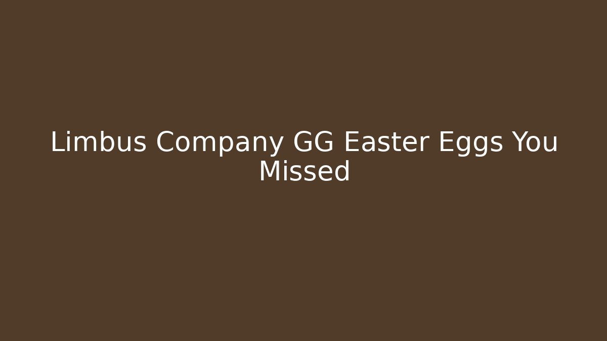 Limbus Company GG Easter Eggs You Missed