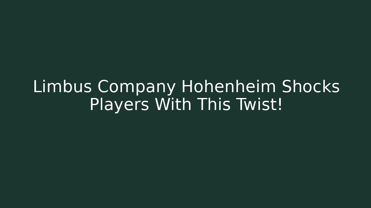 Limbus Company Hohenheim Shocks Players With This Twist!