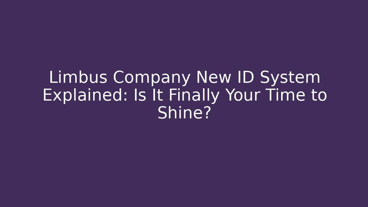 Limbus Company New ID System Explained: Is It Finally Your Time to Shine?