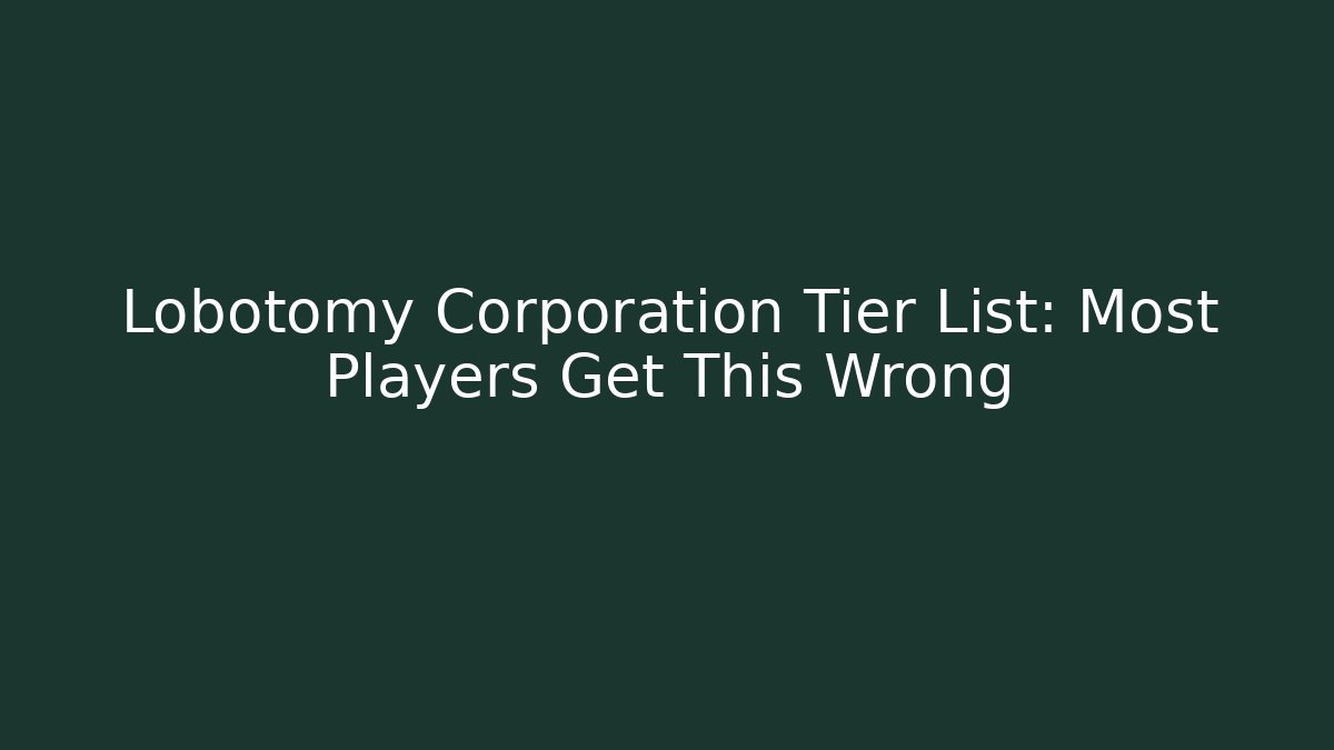 Lobotomy Corporation Tier List: Most Players Get This Wrong - Andrea Zevedo