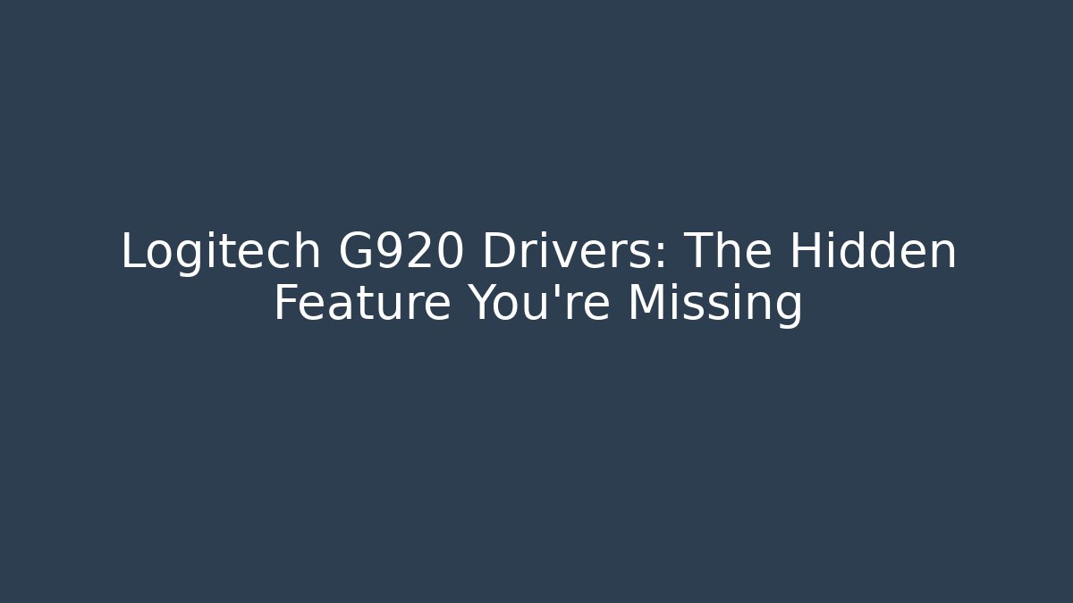 Logitech G920 Drivers: The Hidden Feature You’re Missing