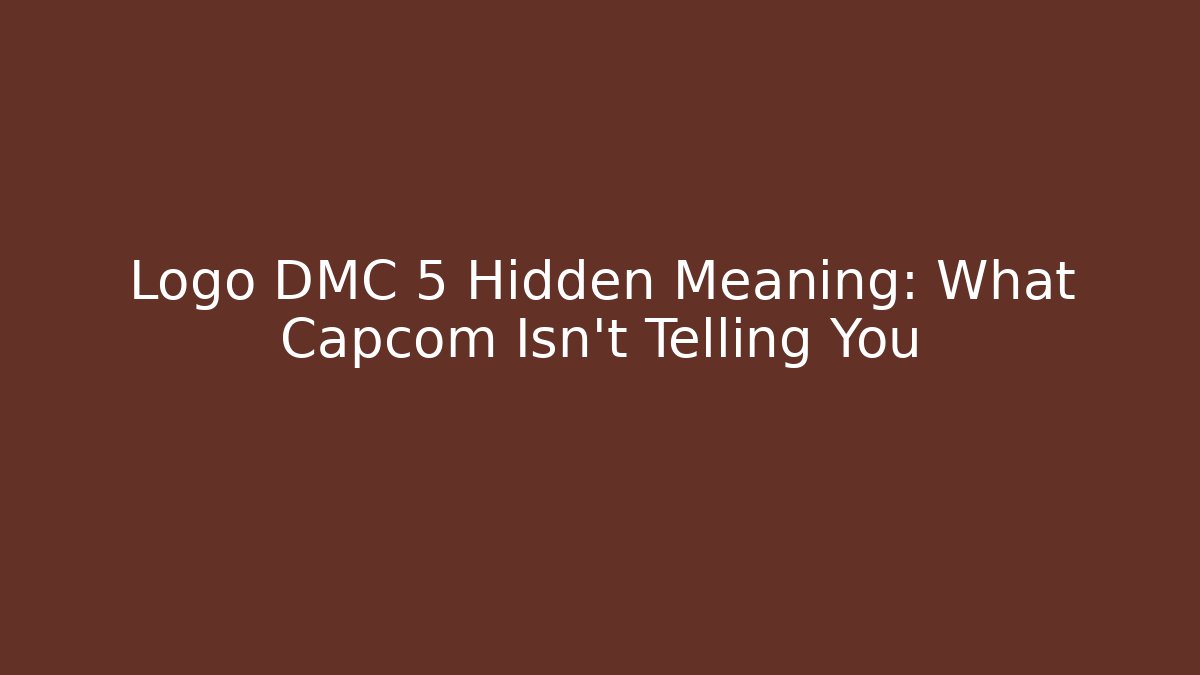 Logo DMC 5 Hidden Meaning: What Capcom Isn't Telling You