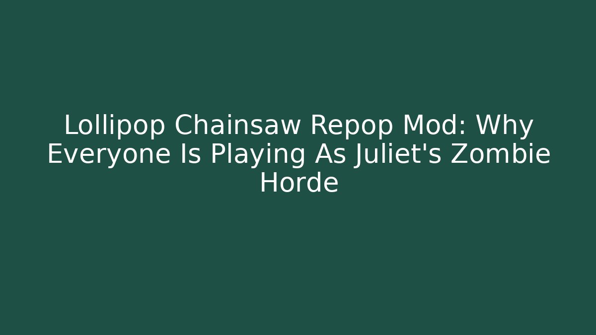 Lollipop Chainsaw Repop Mod: Why Everyone Is Playing As Juliet's Zombie Horde