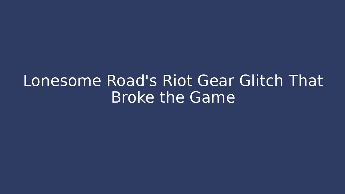 Lonesome Road's Riot Gear Glitch That Broke the Game