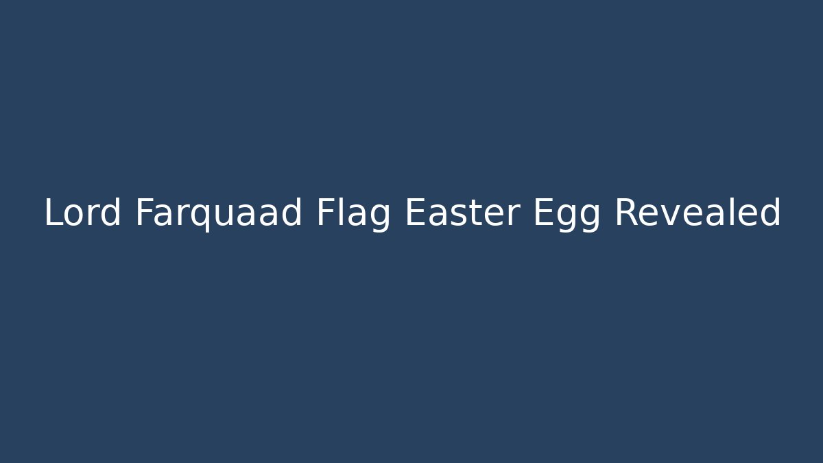 Lord Farquaad Flag Easter Egg Revealed