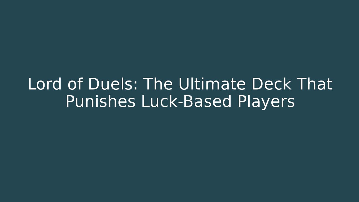 Lord of Duels: The Ultimate Deck That Punishes Luck-Based Players - Andrea Zevedo