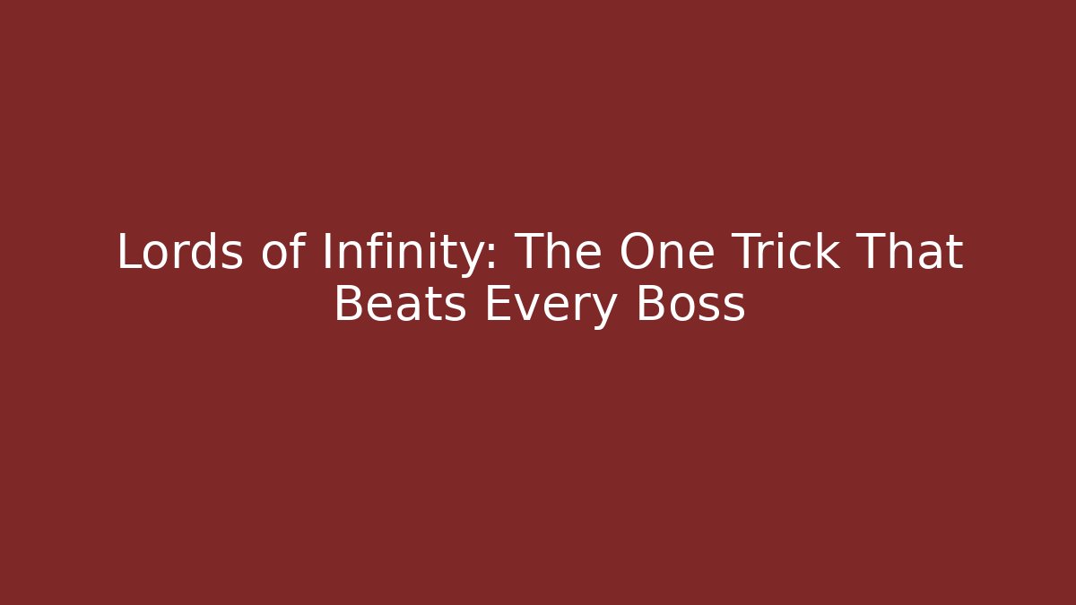 Lords of Infinity: The One Trick That Beats Every Boss