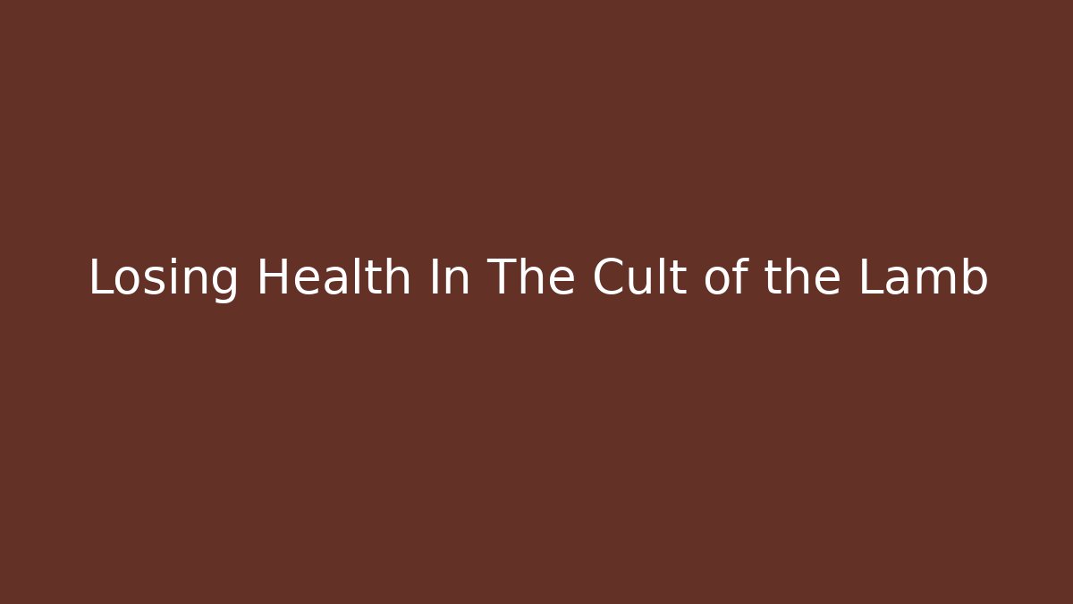 Losing Health In The Cult of the Lamb