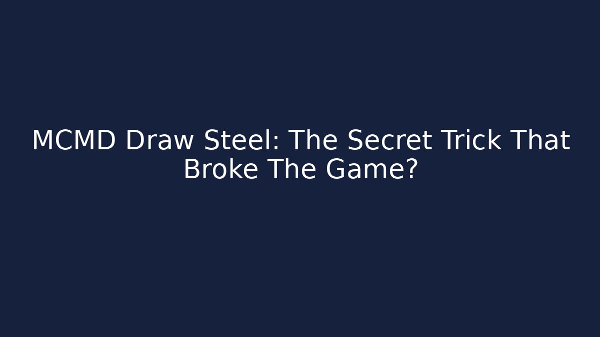 MCMD Draw Steel: The Secret Trick That Broke The Game?