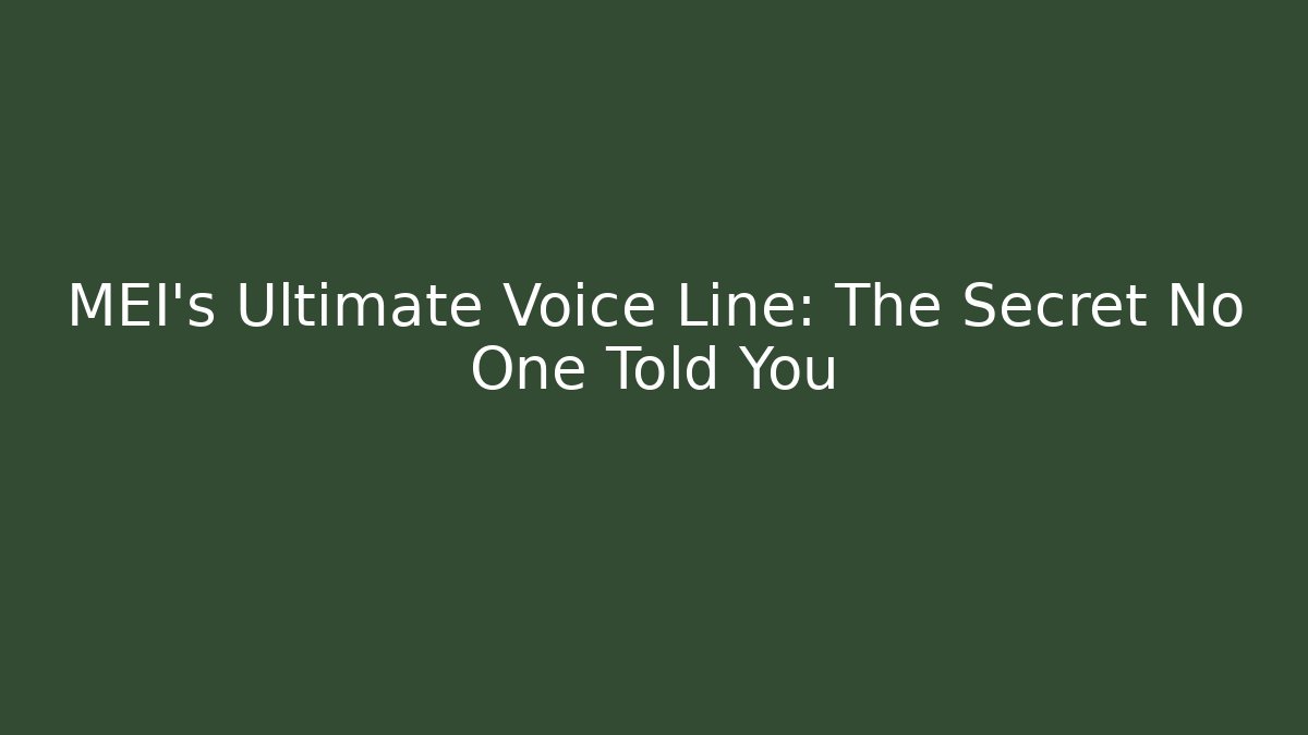MEI’s Ultimate Voice Line: The Secret No One Told You