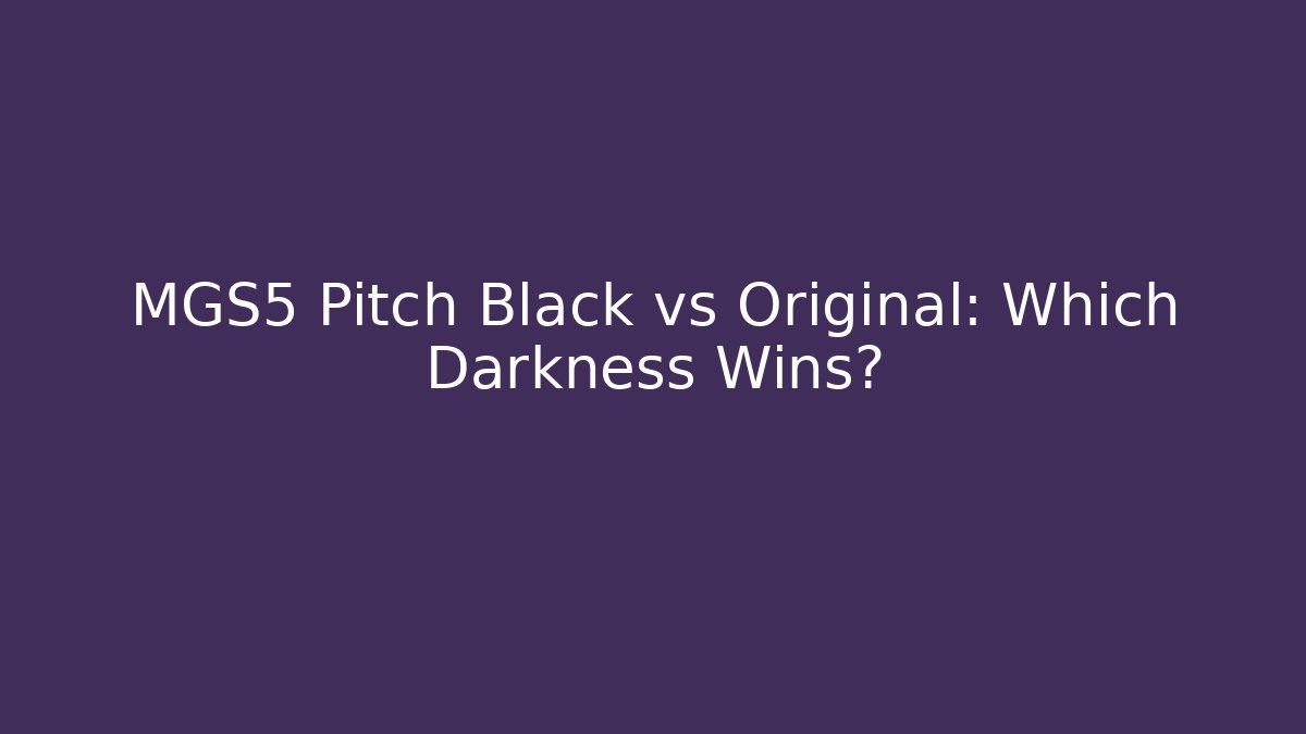 MGS5 Pitch Black vs Original: Which Darkness Wins?