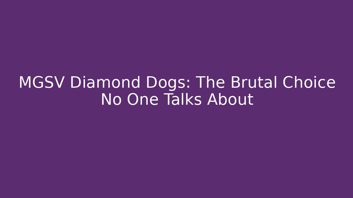 MGSV Diamond Dogs: The Brutal Choice No One Talks About