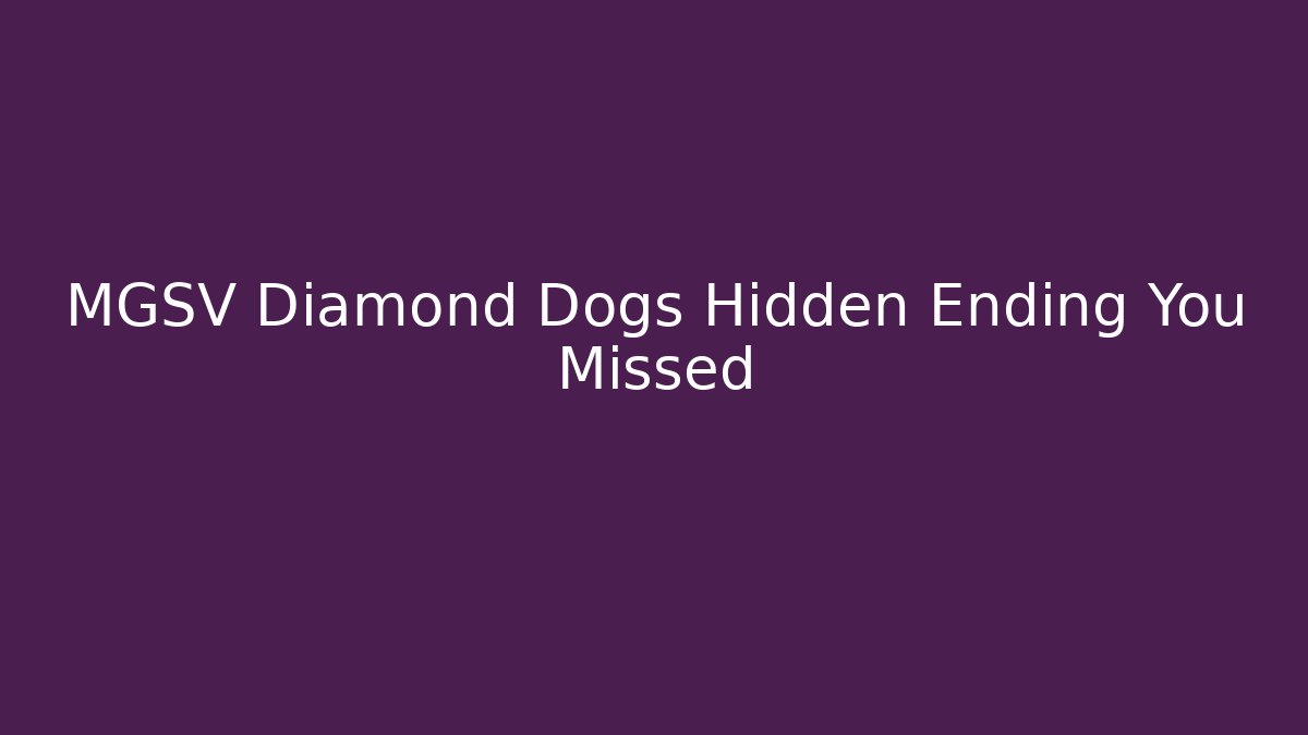 MGSV Diamond Dogs Hidden Ending You Missed