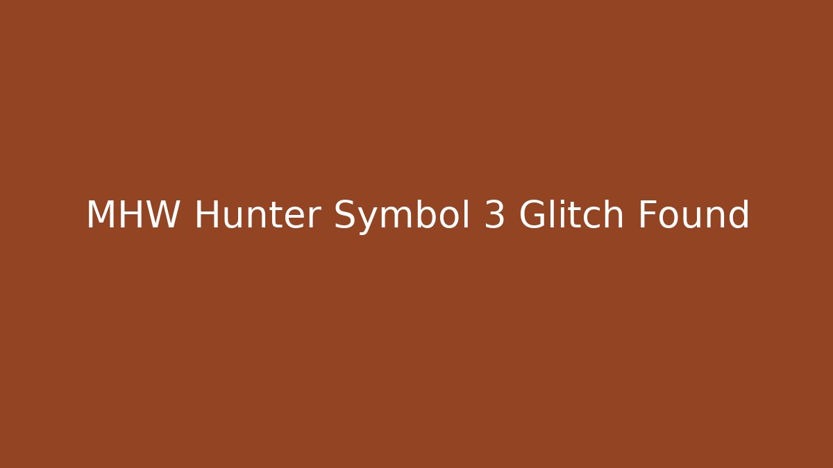 MHW Hunter Symbol 3 Glitch Found