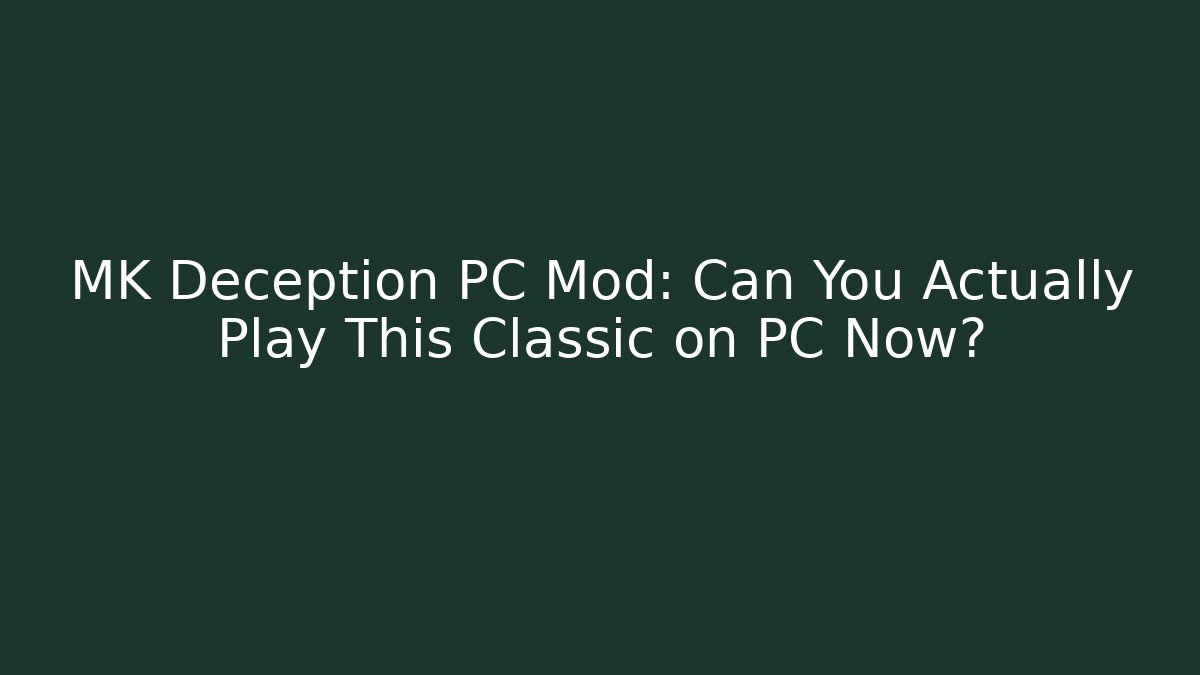 MK Deception PC Mod: Can You Actually Play This Classic on PC Now? - Andrea Zevedo
