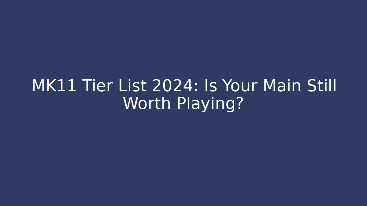 MK11 Tier List 2024: Is Your Main Still Worth Playing?